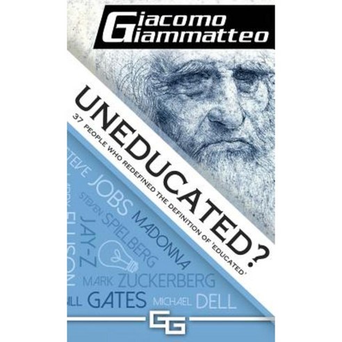 Uneducated: 37 People Who Redefined the Definition of ''Education'' Hardcover, Inferno Publishing Company