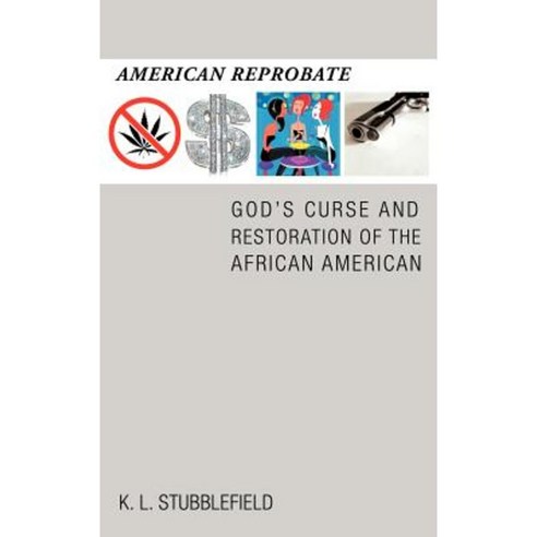 American Reprobate: God''s Curse and Restoration of the African American Hardcover, Trafford Publishing