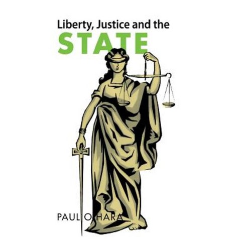 Liberty Justice and the State Paperback, Xlibris Corporation