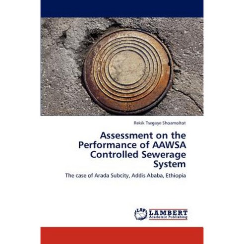 Assessment on the Performance of Aawsa Controlled Sewerage System ...