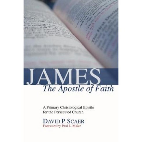 James the Apostle of Faith: A Primary Christological Epistle for the Persecuted Church Paperback, Wipf & Stock Publishers