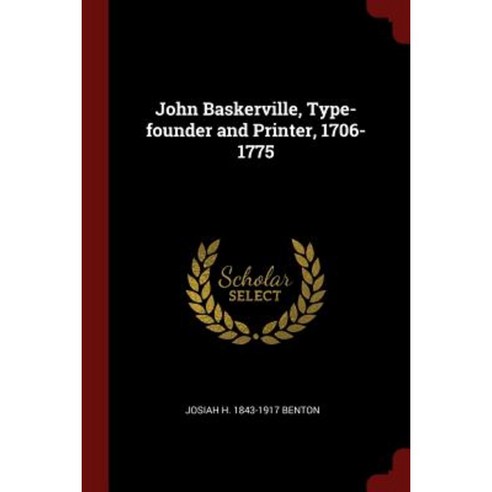 John Baskerville Type-Founder and Printer 1706-1775 Paperback, Andesite Press