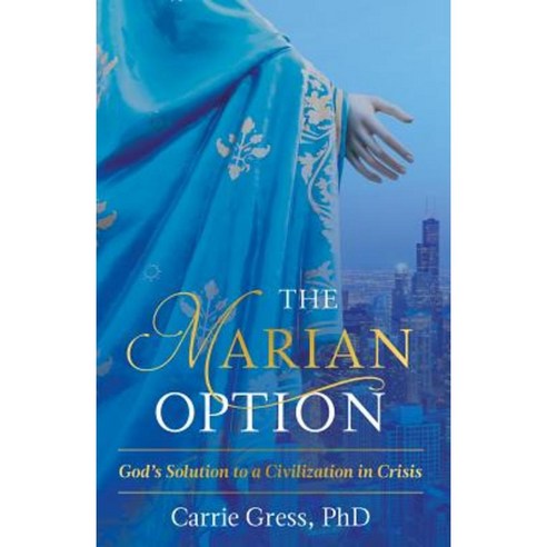 The Marian Option: God''s Solution to a Civilization in Crisis Hardcover, Tan Books