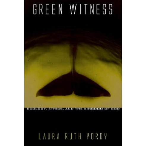 Green Witness: Ecology Ethics and the Kingdom of God Paperback, Cascade Books