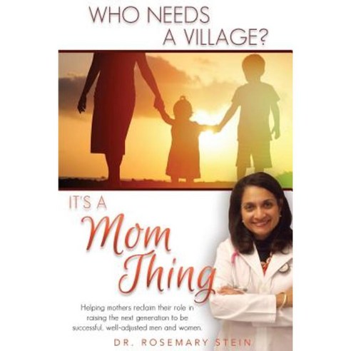 Who Needs A Village?: It''s A Mom Thing Paperback, Calamo Press - 가격 변동 ...