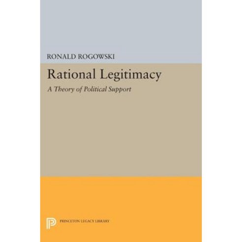Rational Legitimacy: A Theory of Political Support Paperback, Princeton University Press