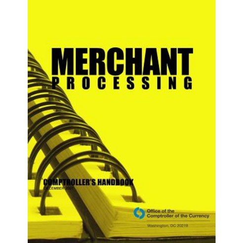 Merchant Processing: Comptroller''s Handbook December 2001 Paperback, Createspace