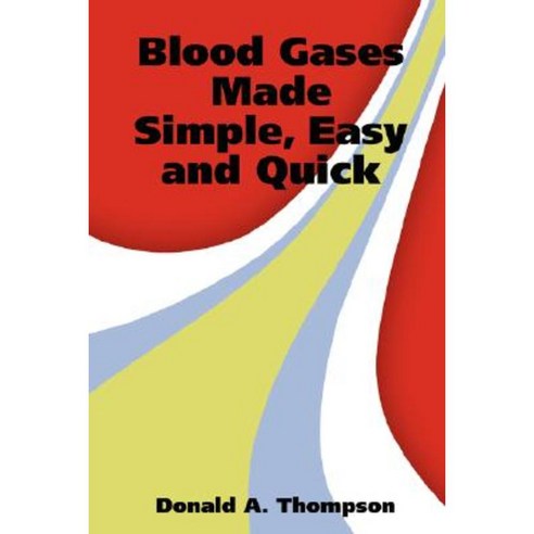 Blood Gases Made Simple Easy and Quick Paperback, Donald Thompson