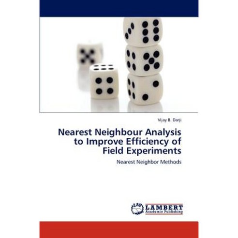 Nearest Neighbour Analysis to Improve Efficiency of Field Experiments Paperback, LAP Lambert Academic Publishing