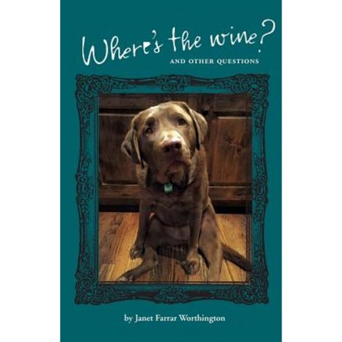 Where''s the Wine?: And Other Questions Paperback, Createspace Independent Publishing Platform