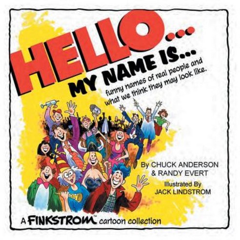Hello... My Name Is...: Funny Names of Real People and What We Think They May Look Like Paperback, Authorhouse