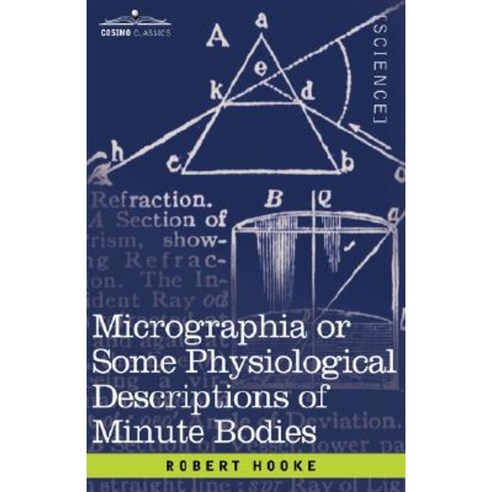 Micrographia or Some Physiological Descriptions of Minute Bodies Paperback, Cosimo Classics