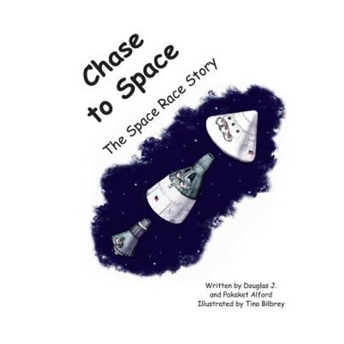 Chase to Space: - A Space Race Story Paperback, Createspace Independent Publishing Platform