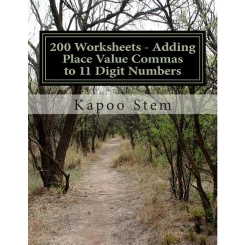 200 Worksheets - Adding Place Value Commas to 11 Digit Numbers: Math Practice Workbook Paperback, Createspace