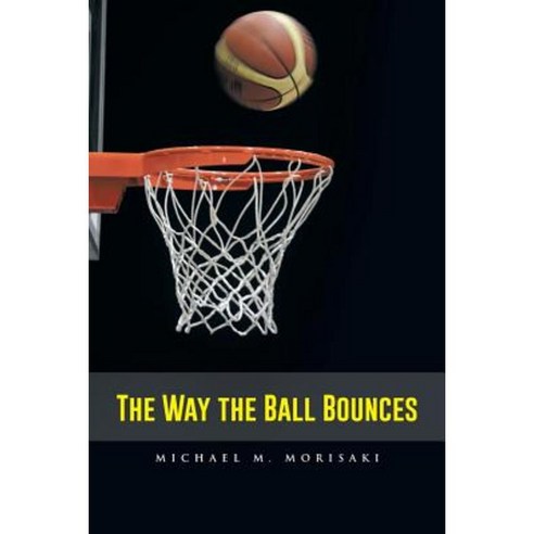 The Way the Ball Bounces Paperback, Xlibris