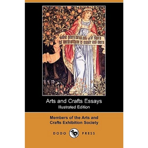 Arts and Crafts Essays (Illustrated Edition) (Dodo Press) Paperback, Dodo Press