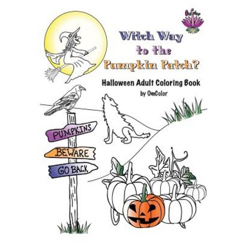 Witch Way to the Pumpkin Patch?: Halloween Adult Coloring Book by Omcolor Paperback, Createspace Independent Publishing Platform