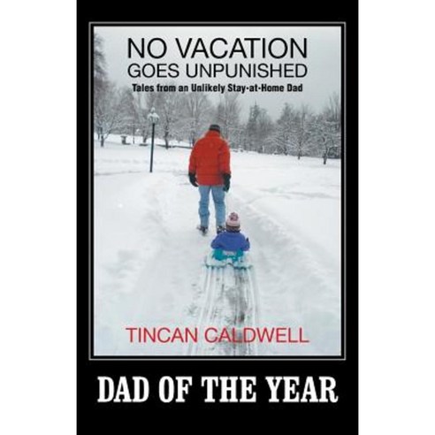 No Vacation Goes Unpunished: Tales from an Unlikely Stay-At-Home Dad Paperback, WestBow Press