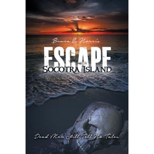 Escape Socotra Island... Dead Men Still Tell No Tales Paperback, Rosedog Books