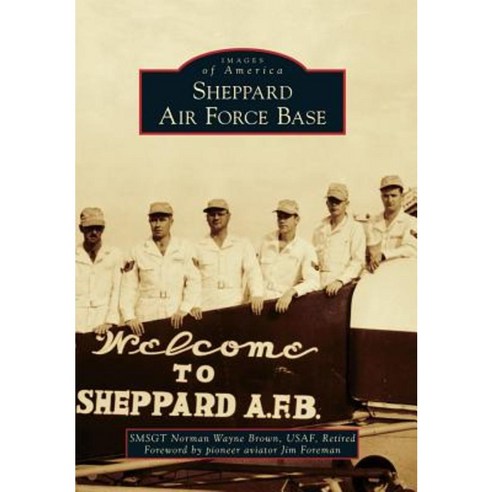 Sheppard Air Force Base Paperback, Arcadia Publishing (SC)