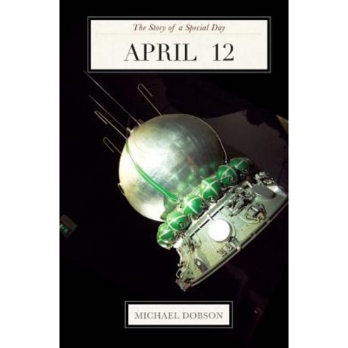April 12: The Story of a Special Day: The Story of a Special Day Paperback, Createspace Independent Publishing Platform