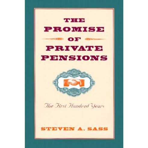 The Promise of Private Pensions: The First Hundred Years Hardcover, Harvard University Press
