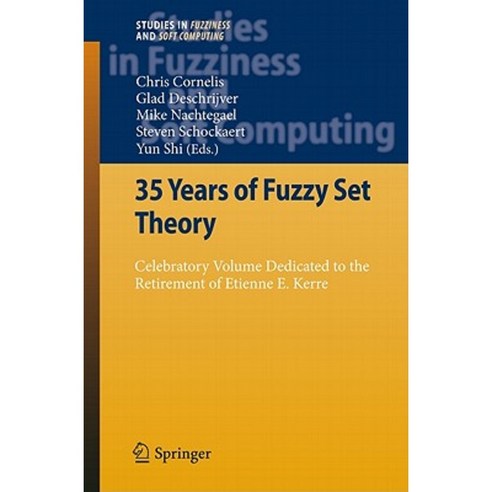 35 Years of Fuzzy Set Theory: Celebratory Volume Dedicated to the Retirement of Etienne E. Kerre Hardcover, Springer