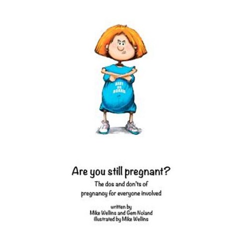 Are You Still Pregnant?: A Self Help Guide for the Woman in the Family Way! Paperback, Createspace Independent Publishing Platform