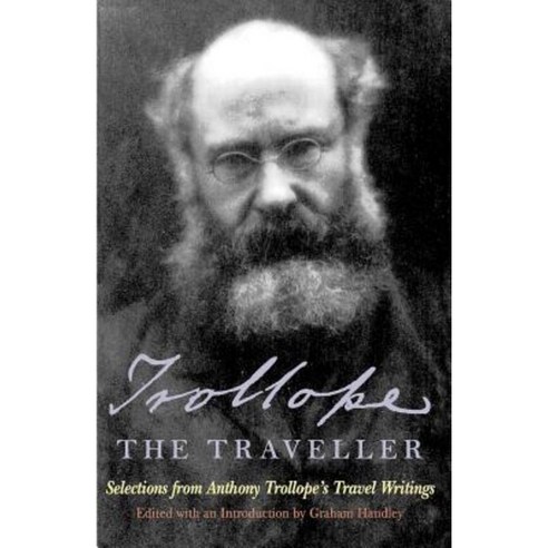Trollope the Traveller: Selections from Anthony Trollope''s Travel Writings Paperback, El-E-Phant Books