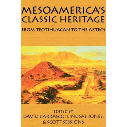 Mesoamerica''s Classic Heritage: From Teotihuacan to the Aztecs Paperback, University Press of Colorado