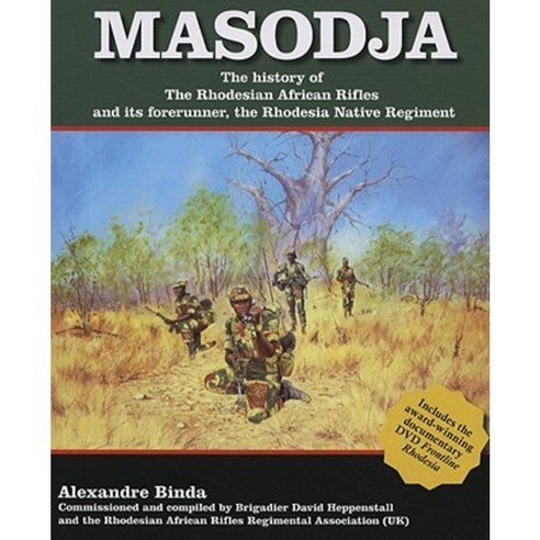 Masodja: The History of the Rhodesian African Rifles and Its Forerunner ...