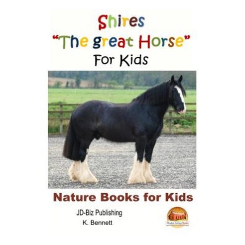 Shires the Great Horse for Kids Paperback, Createspace Independent Publishing Platform