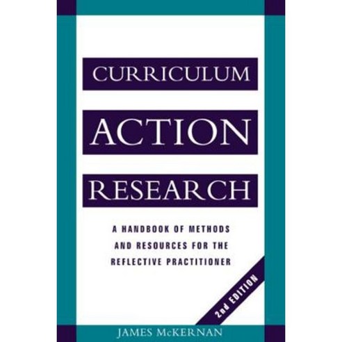 Curriculum Action Research: A Handbook of Methods and Resources for the Reflective Practitioner Paperback, Routledge