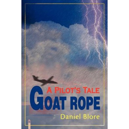 Goat Rope: A Pilot''s Tale Paperback, Writer''s Showcase Press