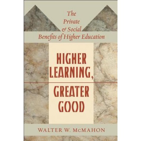 Higher Learning Greater Good: The Private and Social Benefits of Higher Education Paperback, Johns Hopkins University Press