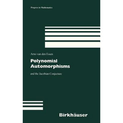 Polynomial Automorphisms: And the Jacobi Conjecture Hardcover, Birkhauser
