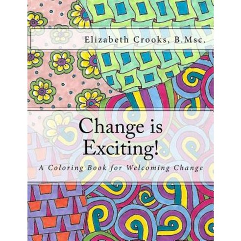 Change Is Exciting!: A Coloring Book for Welcoming Change Paperback, Createspace Independent Publishing Platform