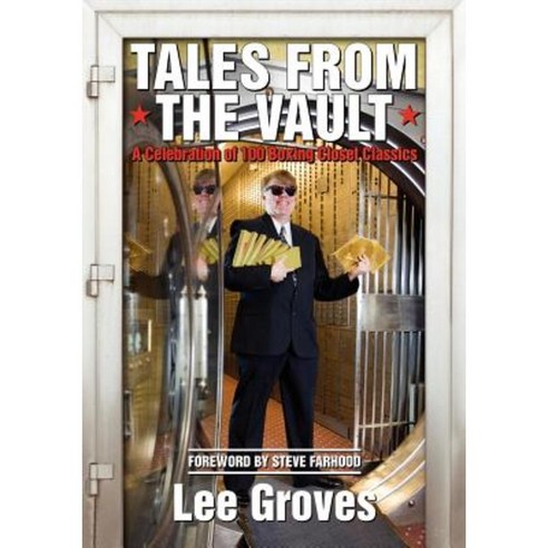 Tales from the Vault: A Celebration of 100 Boxing Closet Classics Paperback, Createspace