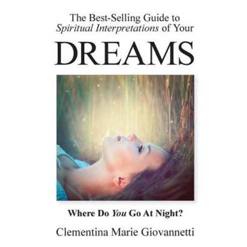 The Best-Selling Guide to Spiritual Interpretations of Your Dreams: Where Do You Go at Night? Paperback, Oh Fair Maiden, LLC