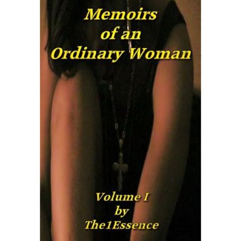 Memoirs of an Ordinary Woman: Volume I Paperback, The1essence_presentations