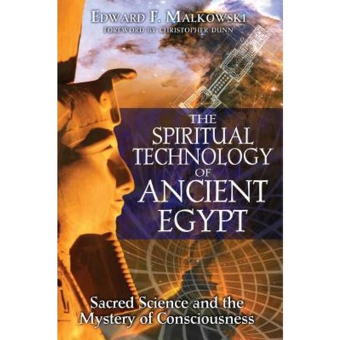 The Spiritual Technology of Ancient Egypt: Sacred Science and the Mystery of Consciousness Paperback, Inner Traditions International