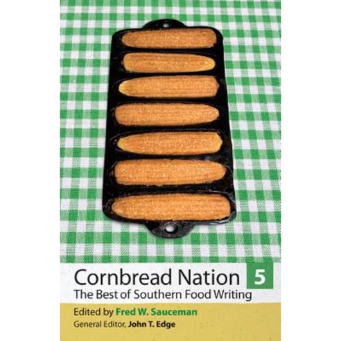 Cornbread Nation 5: The Best of Southern Food Writing Paperback, University of Georgia Press