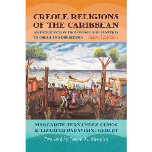 Creole Religions of the Caribbean: An Introduction from Vodou and Santeria to Obeah and Espiritismo Paperback, New York University Press
