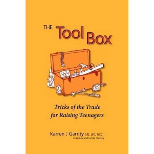 The Tool Box: Building Better Relationships with Teens Paperback, Karren Garrity