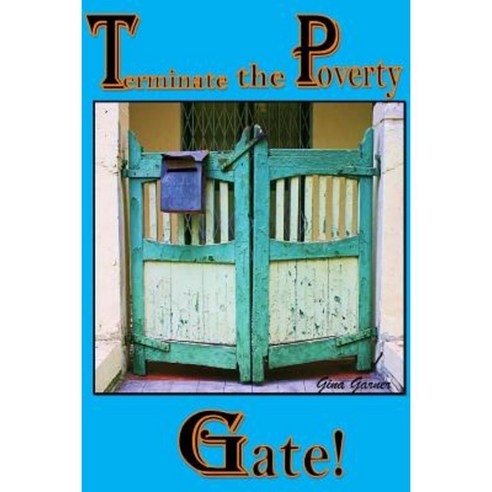 Terminate the Poverty Gate Paperback, Ginuality Publications
