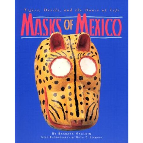 Masks of Mexico: Tigers Devils and the Dance of Life Paperback, Museum ...