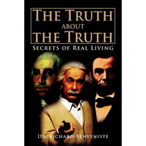 The Truth about the Truth: Secrets of Real Living Paperback, Xlibris Corporation