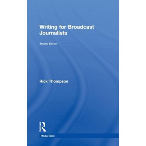 Writing for Broadcast Journalists Hardcover, Routledge