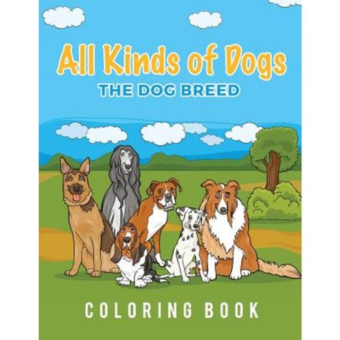 All Kinds of Dogs: The Dog Breed Coloring Book Paperback, Young Scholar