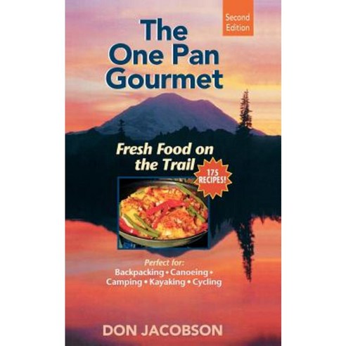 One-Pan Gourmet Fresh Food on the Trail 2/E: Fresh Food on the Trail Paperback, International Marine Publishing